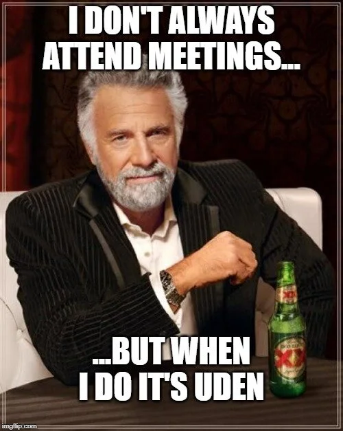 i dont always attend meetings.jpg