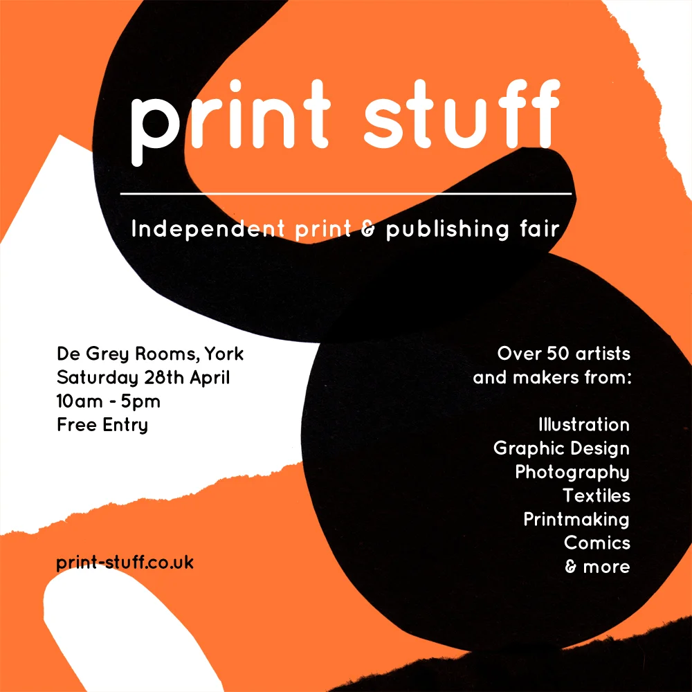 SAT 28TH APRIL - PRINT STUFF - YORK