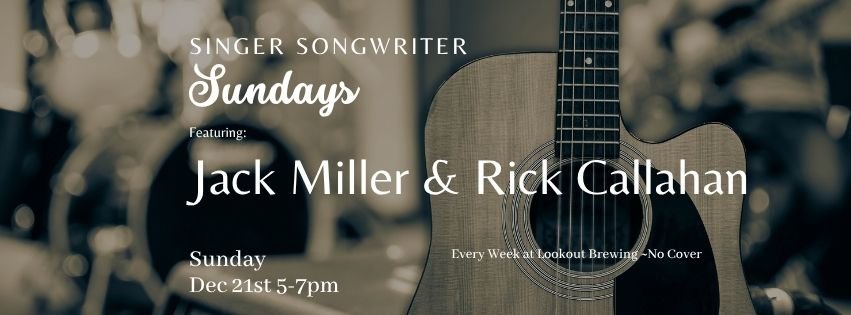 Singer Songwriter Sunday with Jack Miller & Rick Callahan