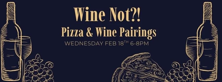 Wine Not?! A Pizza &amp; Wine Pairing 