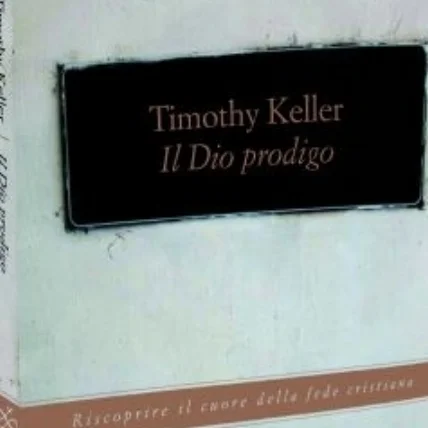 il dio prodigo Riscoprire il Cuore della Fede Cristiana. Timothy Keller