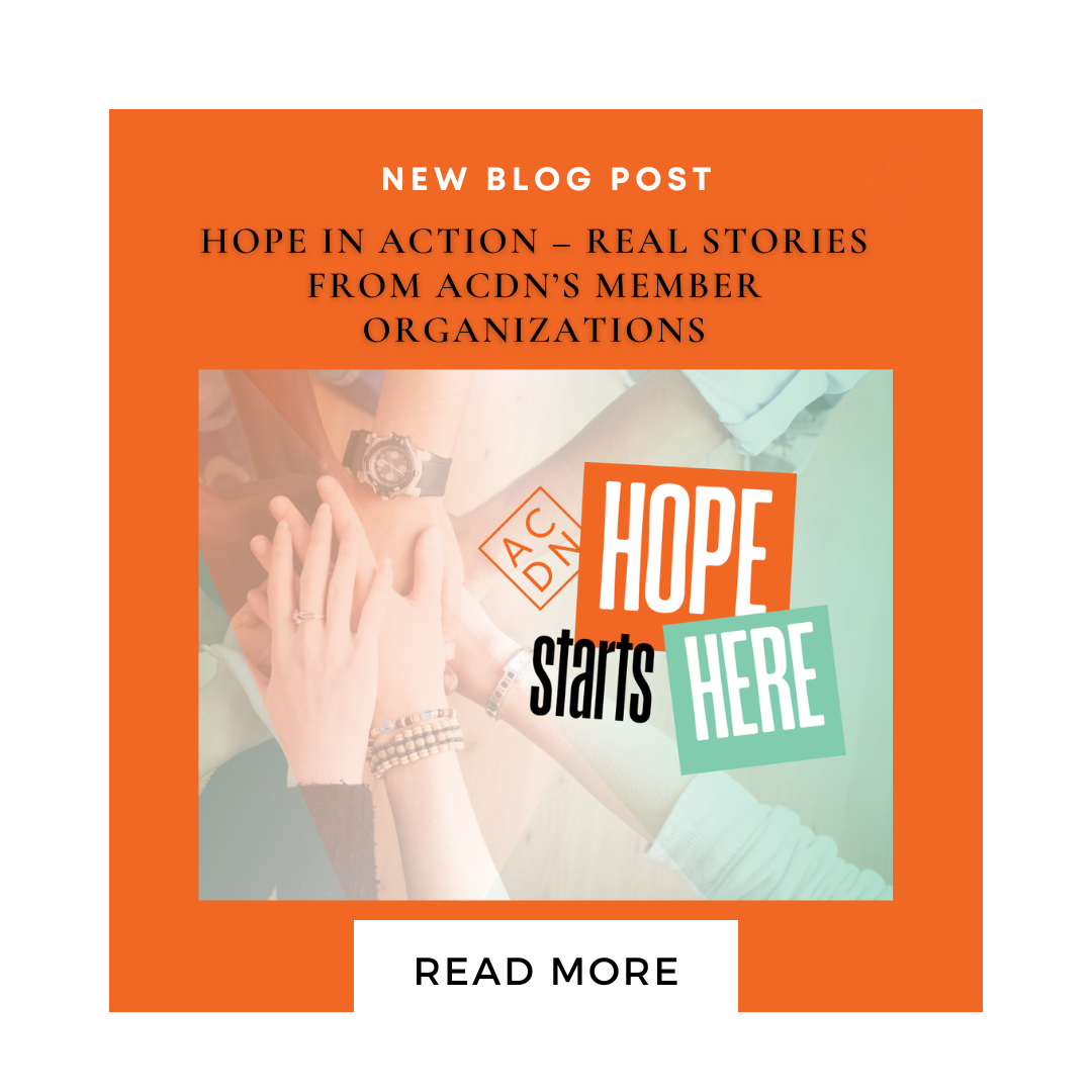 Hope in Action – Real Stories from ACDN’s Member Organizations