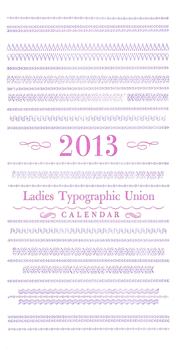 Ladies Typographic Union Calendar cover Letterpress-printed from handset metal type, 2013.