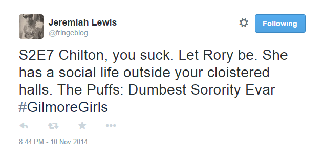 Jeremiah Lewis on Twitter S2E7 Chilton you suck. Let Rory be. She has a social life outside your cloistered halls. The Puffs Dumbest Sorority Evar GilmoreGirls .png