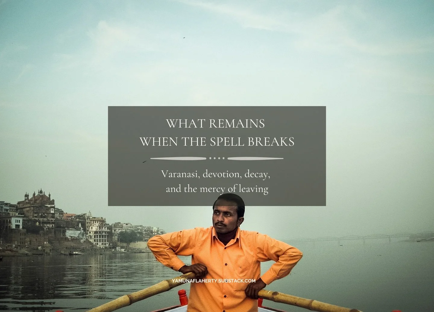 Varanasi has shaped many versions of me.

In my twenties, it was the city where I studied music, fell in love, witnessed death daily, and learned devotion in both human and divine forms. Years later, it became the place where I made some of my most m