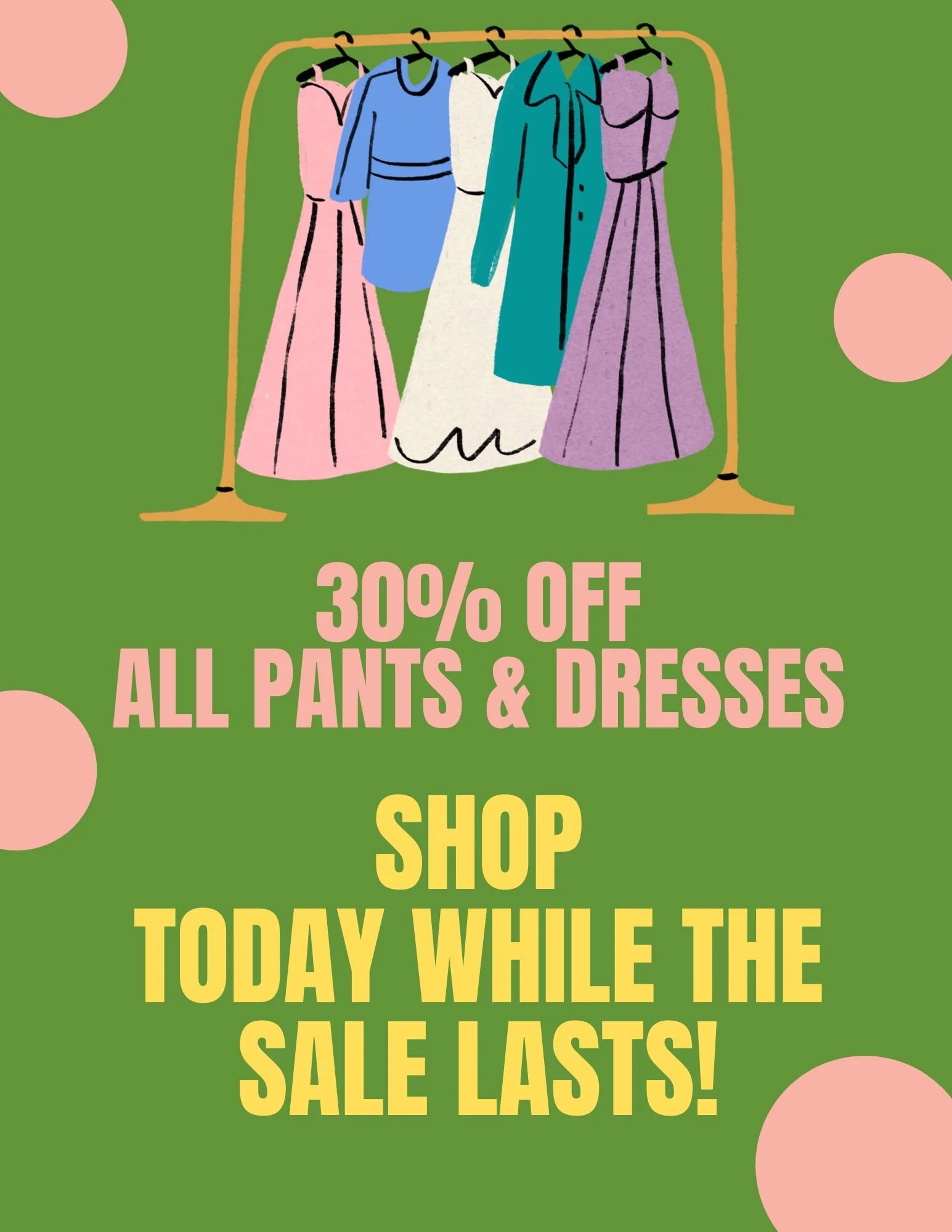 Along with our great Sidewalk Sale, swing by and shop for a fantastic 30% off ALL Pants and Dresses (excluding formalwear)!