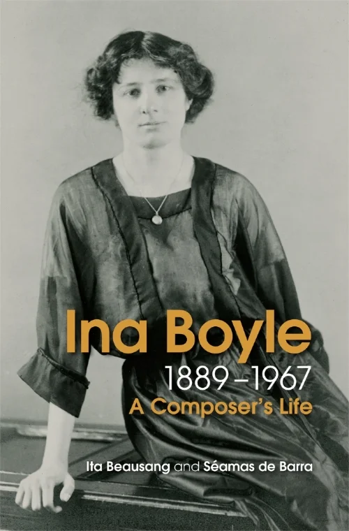 Ina Boyle (1889-1967): A Composer's Life by Ita Beausang and Seamas de Barra.