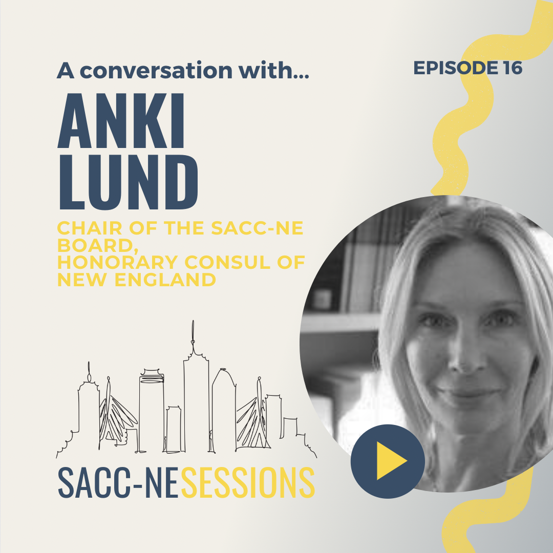 SACC-NE SESSIONS: Anki Lund | Chair of the board and Honorary consul of Sweden to New England