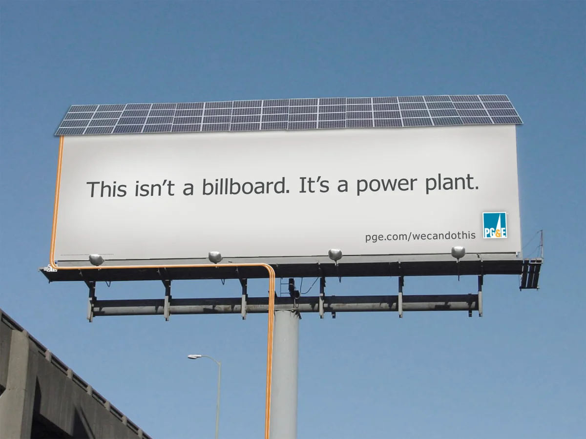   The energy company PG&amp;E isn't just a power provider. They're also developing alternative, clean sources of energy. We wanted to demonstrate this in a tangible, actionable way. So we lined a billboard with solar panels and wired it so every mega
