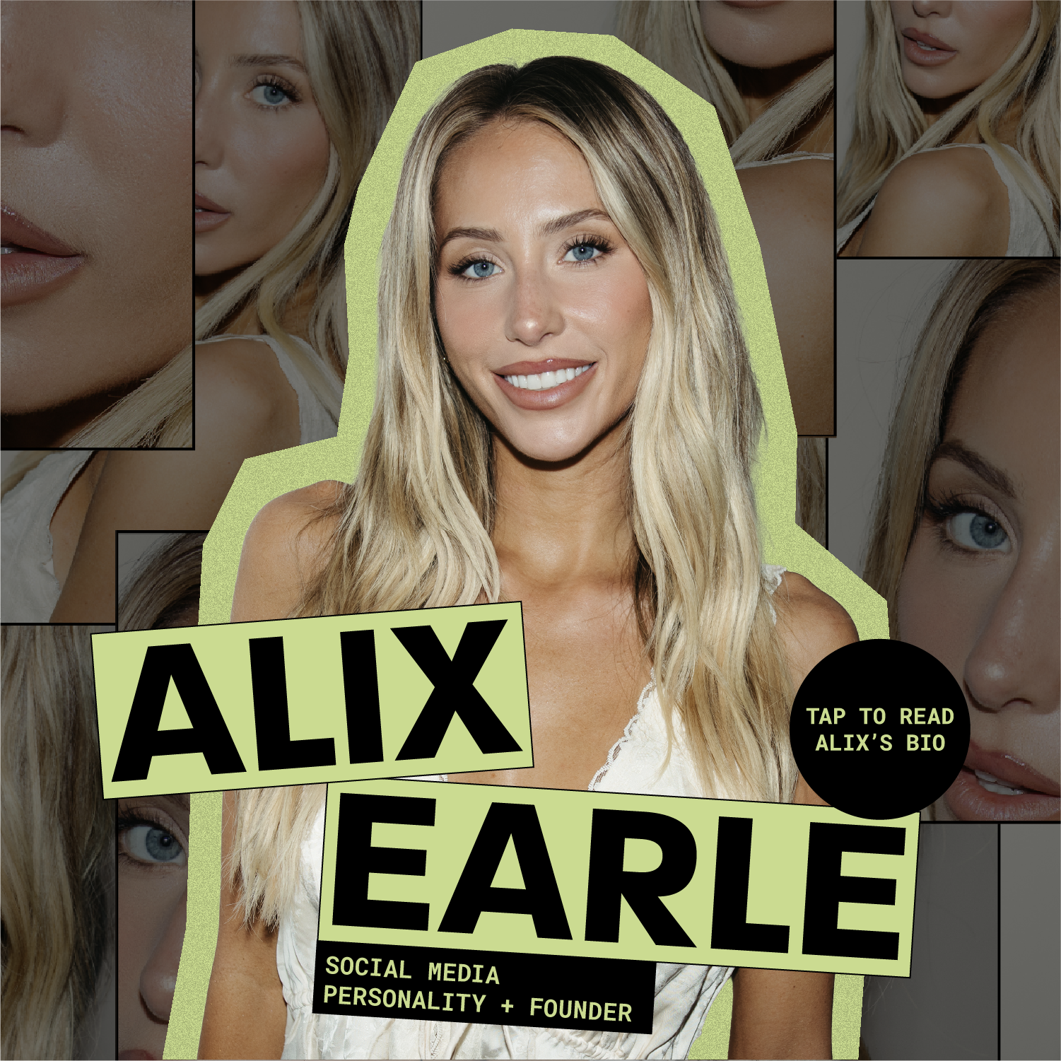 Alix Earle - Social Media Personality + Founder. Tap to read Alix's bio.