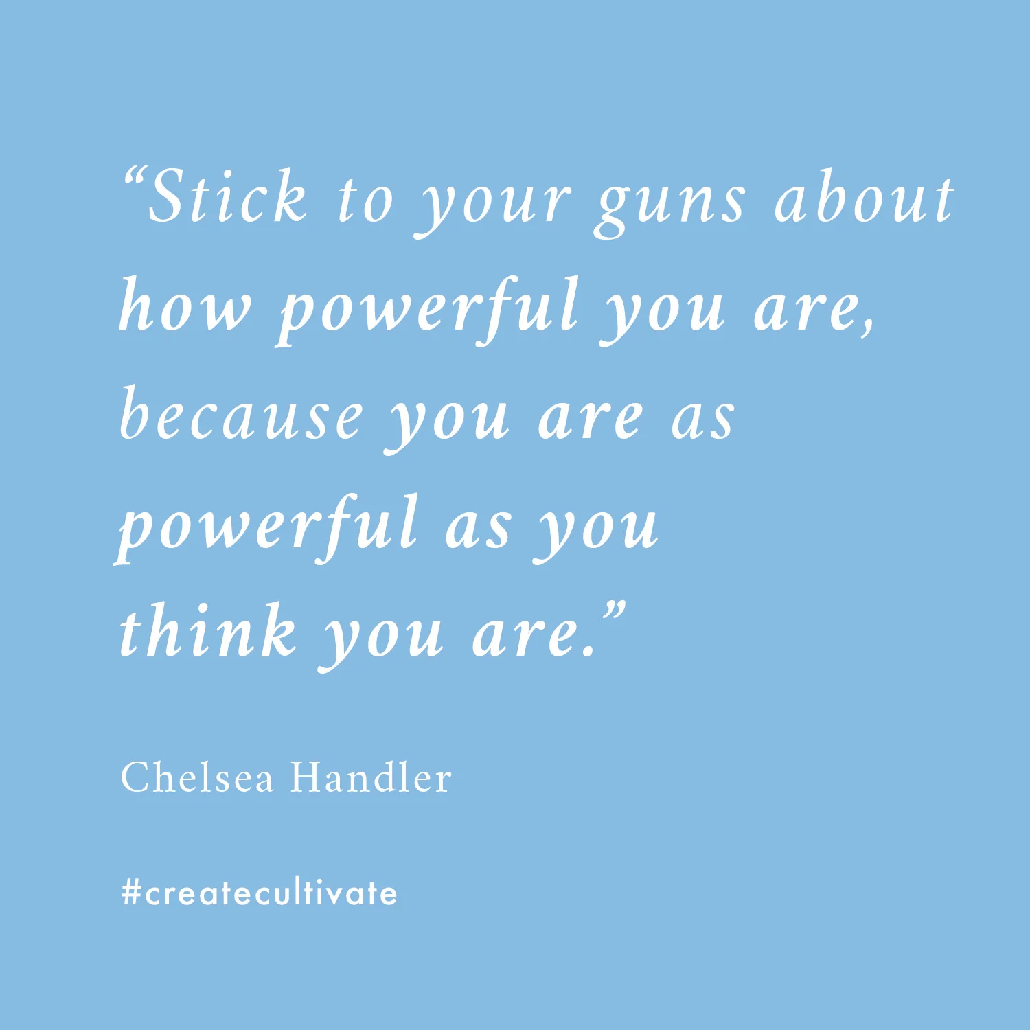 10 Of Our Favorite Chelsea Handler Quotes Create Cultivate