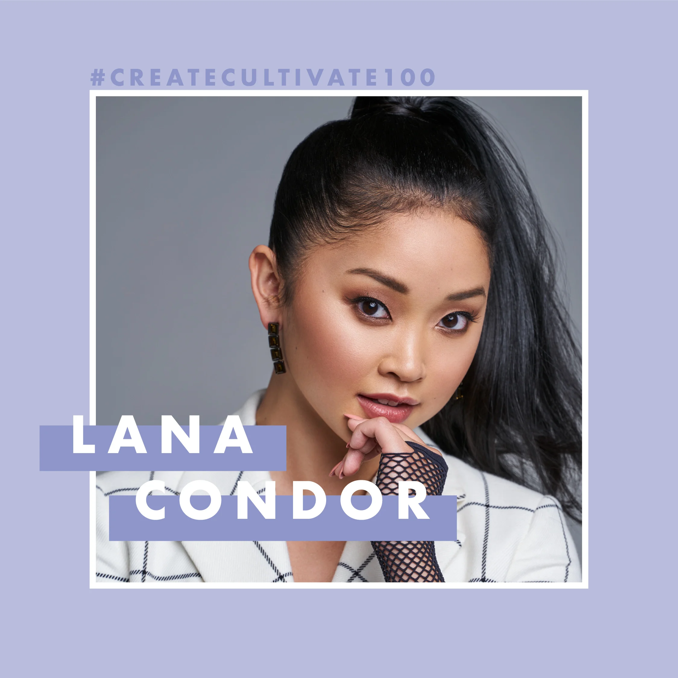 Create & Cultivate 100: Entertainment: Lana Condor