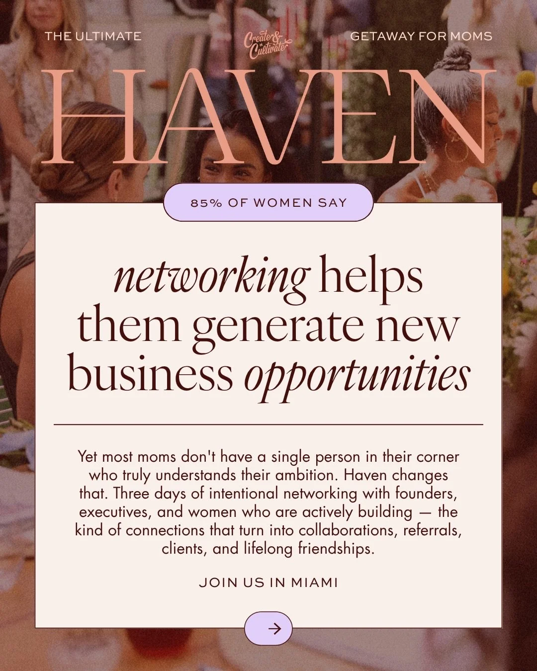 85% of women say networking helps them generate new business opportunities. Yet most ambitious moms never have a room built around making that happen.⁠
⁠
Haven is that room. A 3-day business retreat in Miami built to accelerate your career, grow your