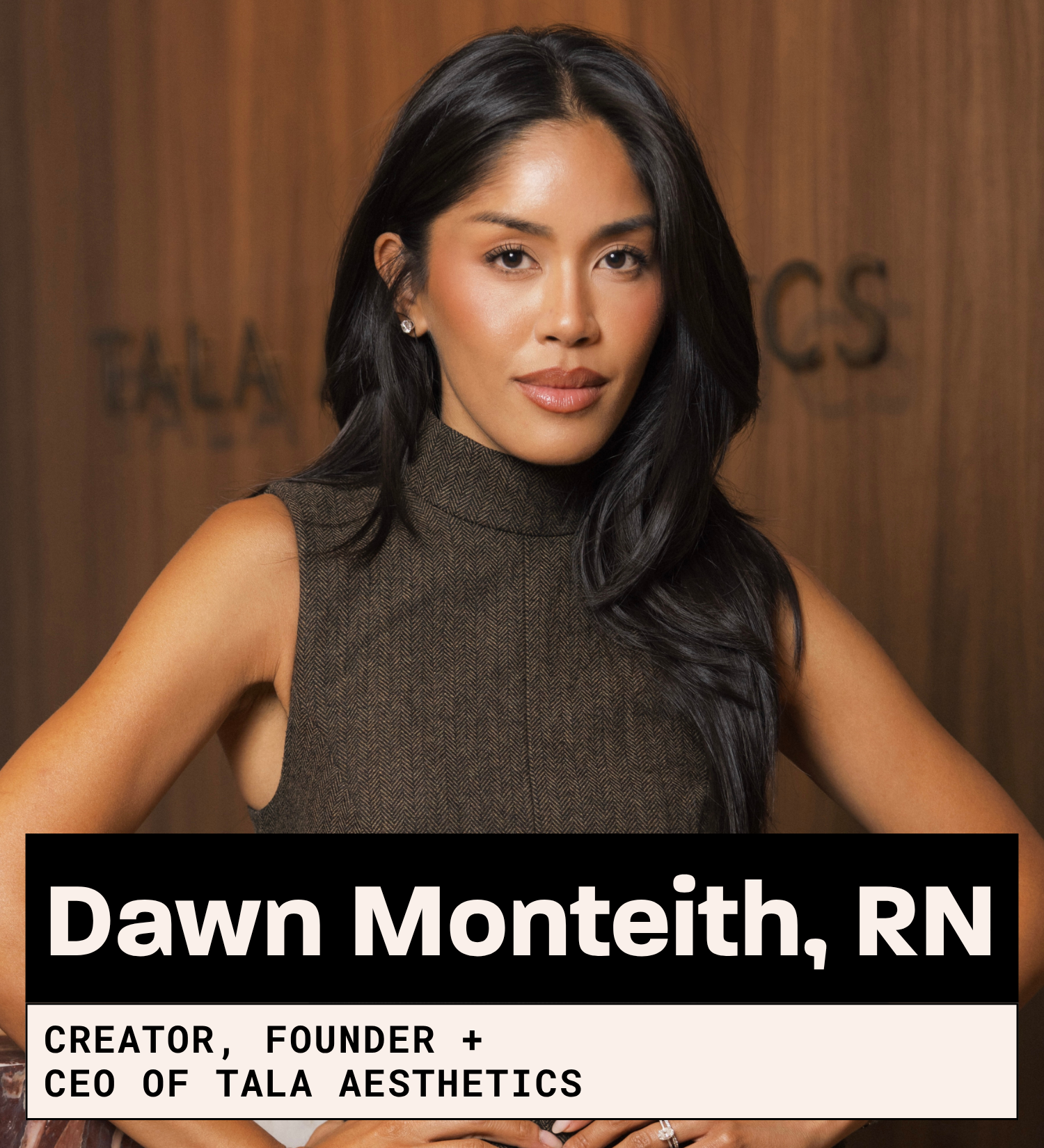 Dawn Monteith RN, Creator, Founder +  CEO of TALA Aesthetics