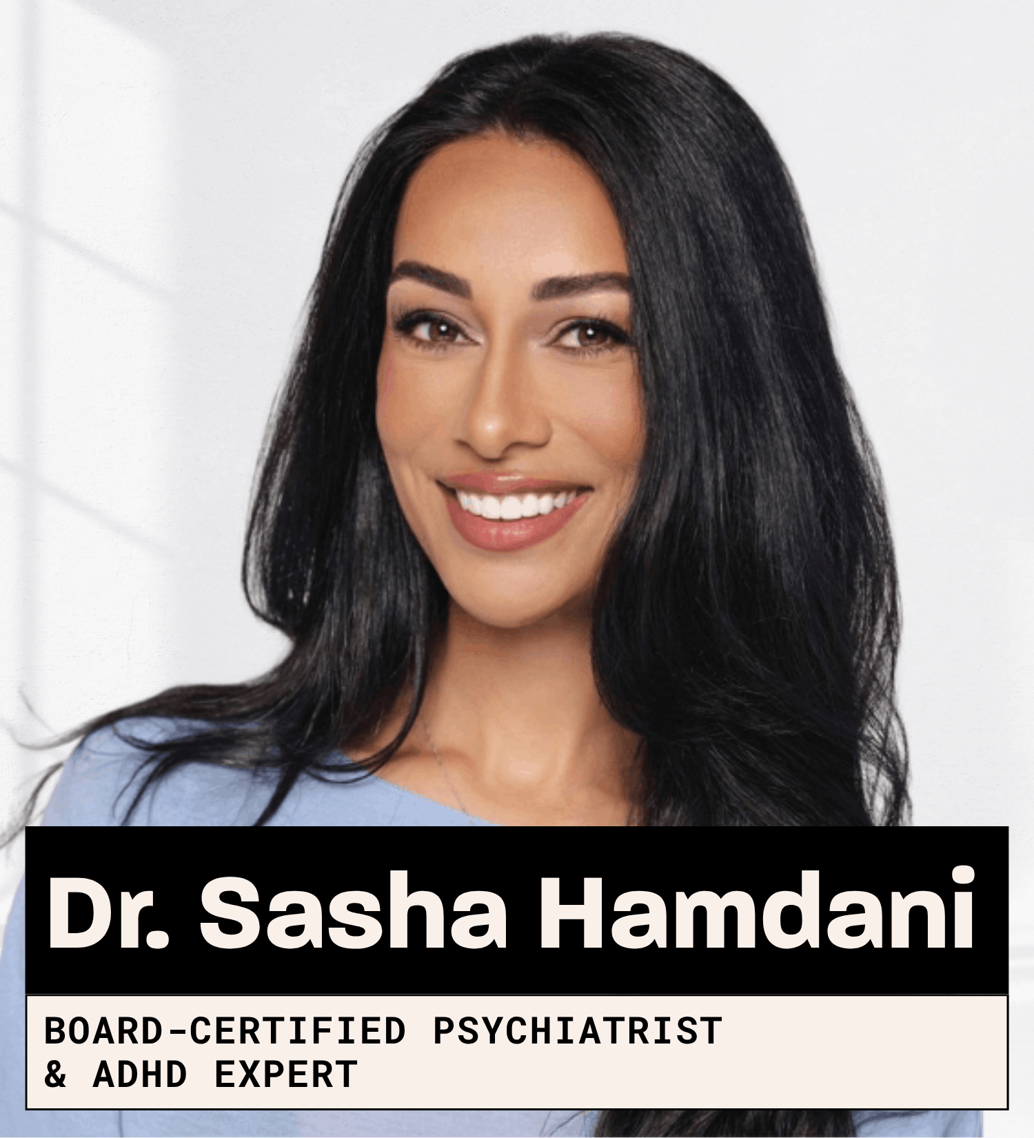 Dr. Sasha Hamdani, Board-Certified Psychiatrist and ADHD Expert
