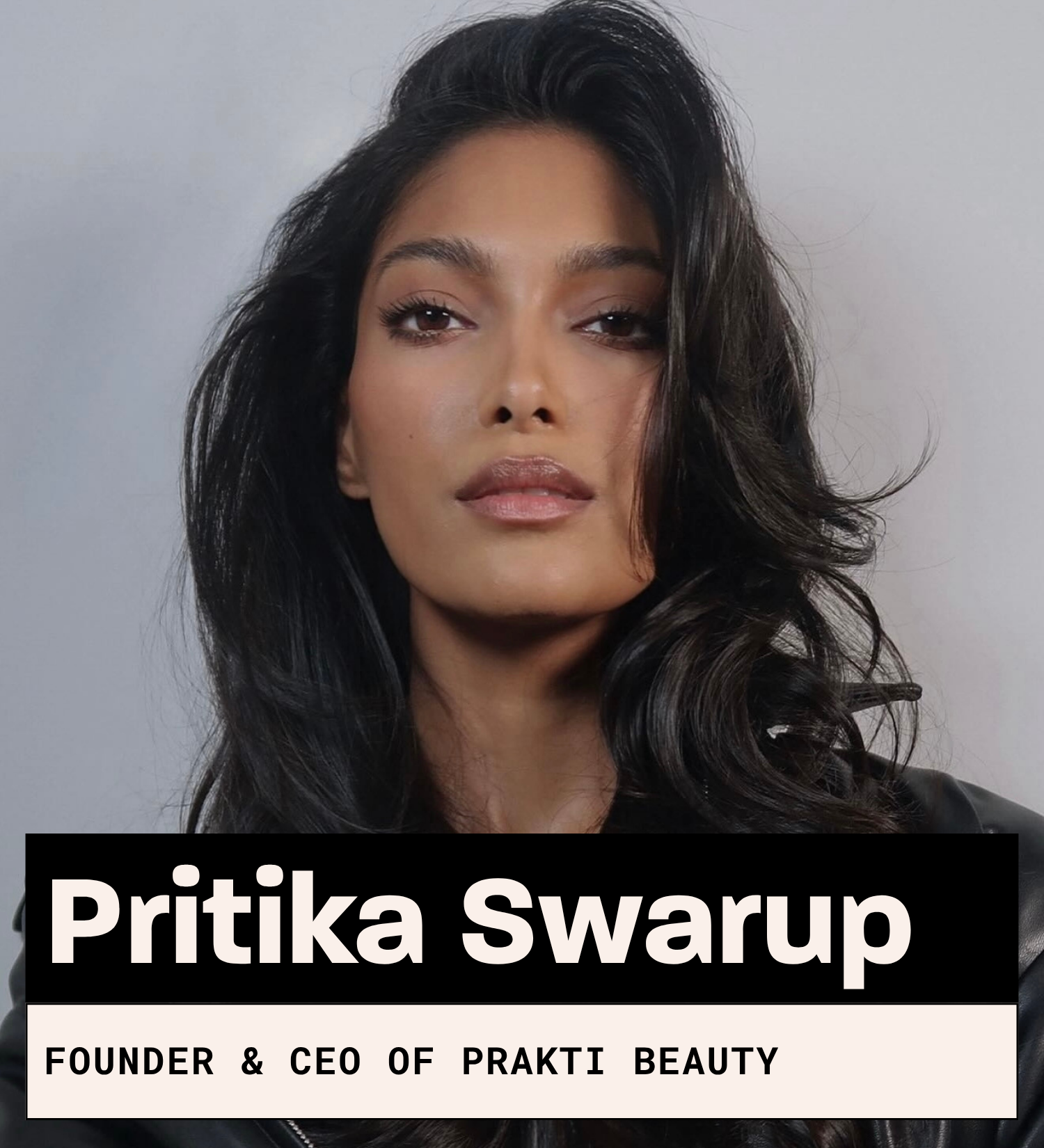 Pritika Swarup, Founder & CEO of Prakti Beauty
