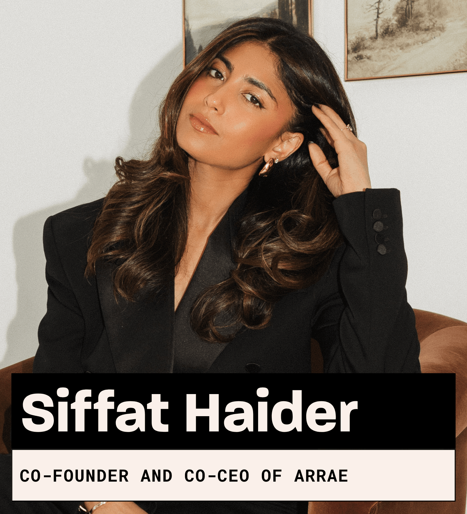 Siffat Haider, Co-Founder and Co-CEO of Arrae