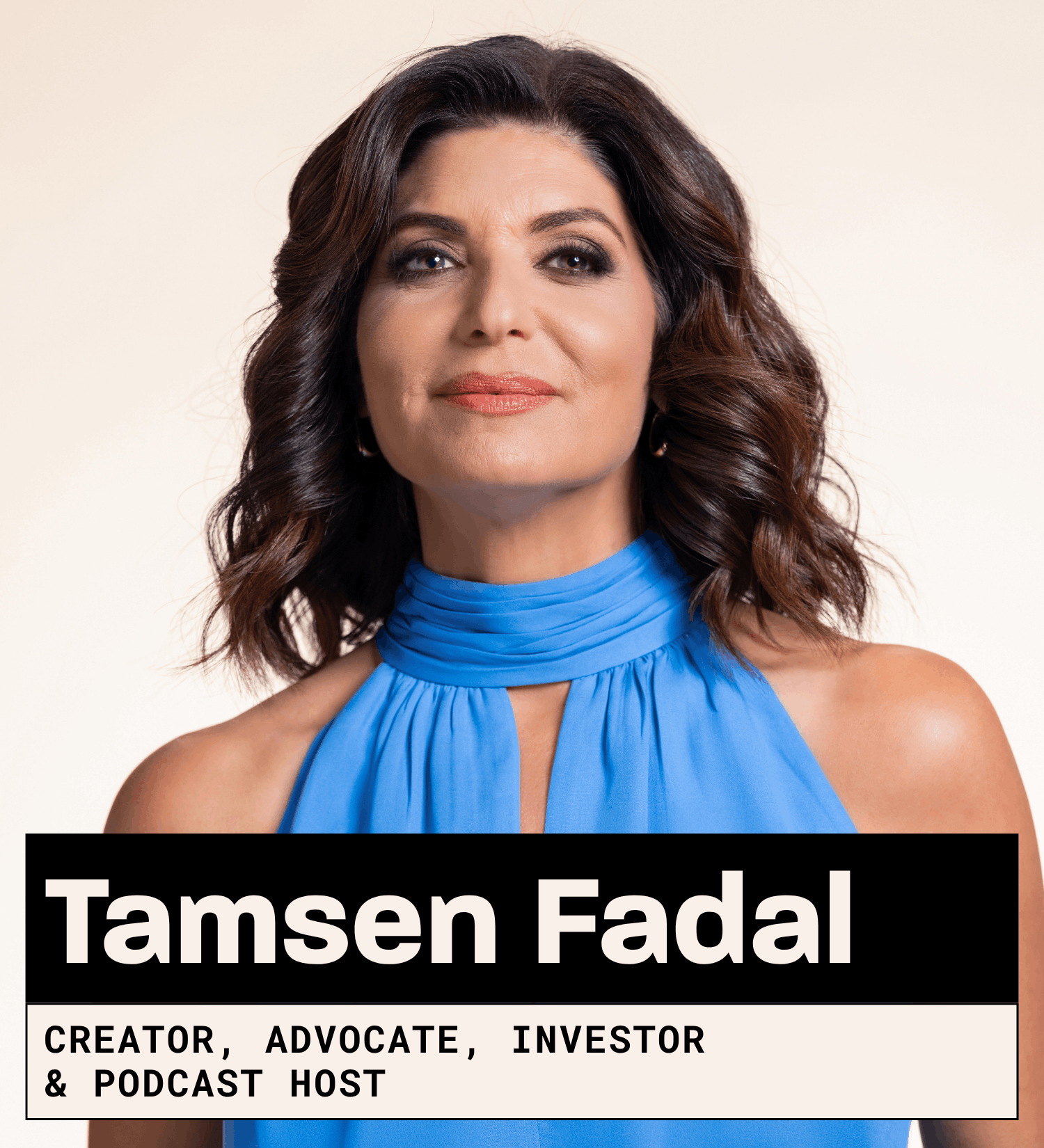 Tamsen Fadal, Creator, Advocate, Investor + Podcast Host