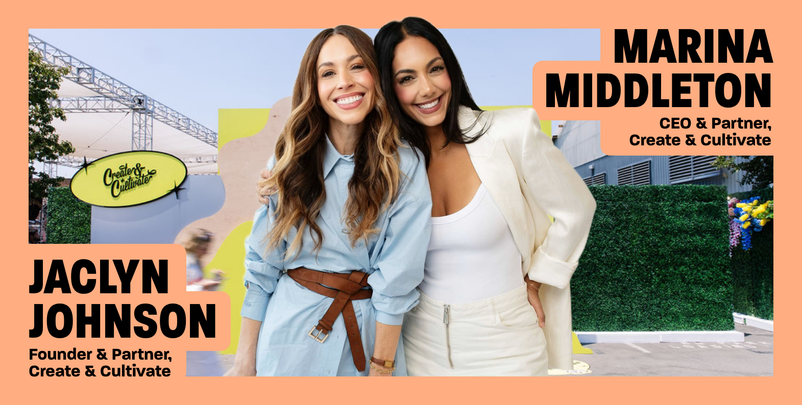 Jaclyn Johnson, Founder & Partner of Create & Cultivate and Marina Middleton, CEO & Partner of Create & Cultivate