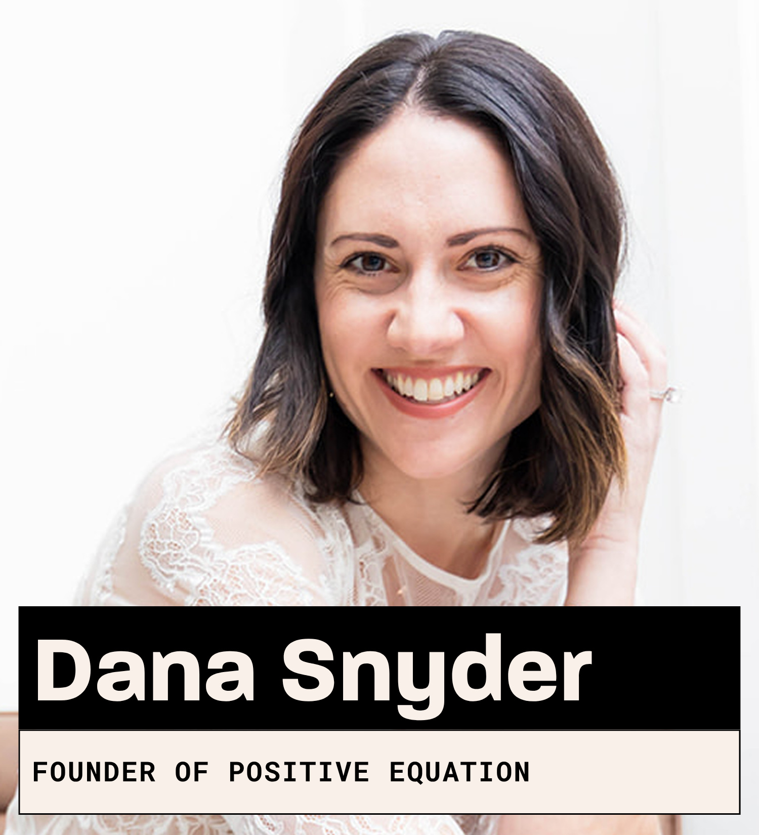 Dana Snyder, Founder of Positive Equation