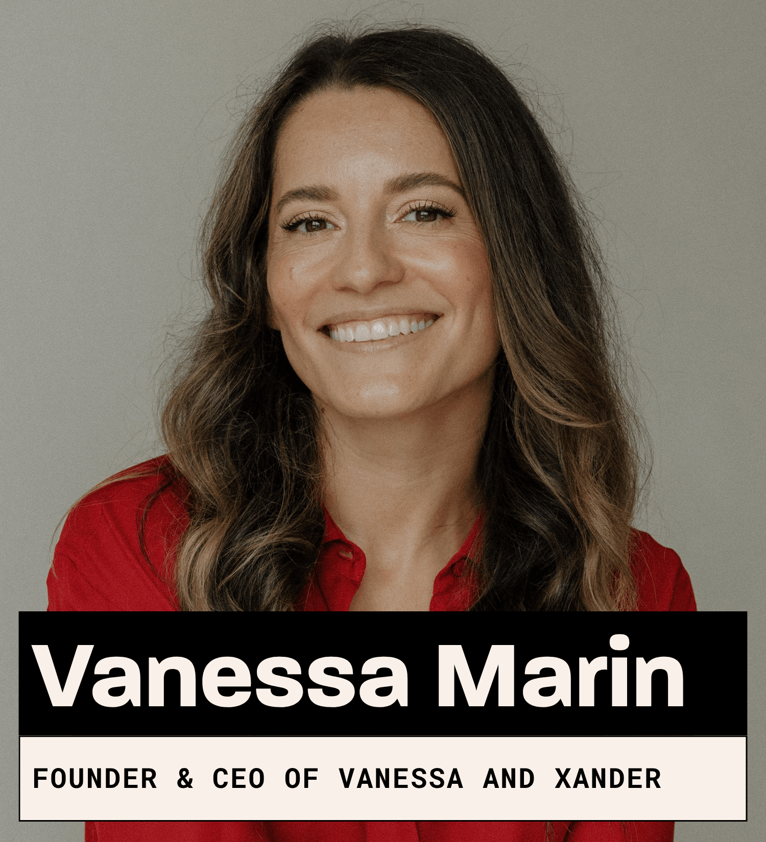 Vanessa Marin, Founder and CEO of Vanessa and Xander