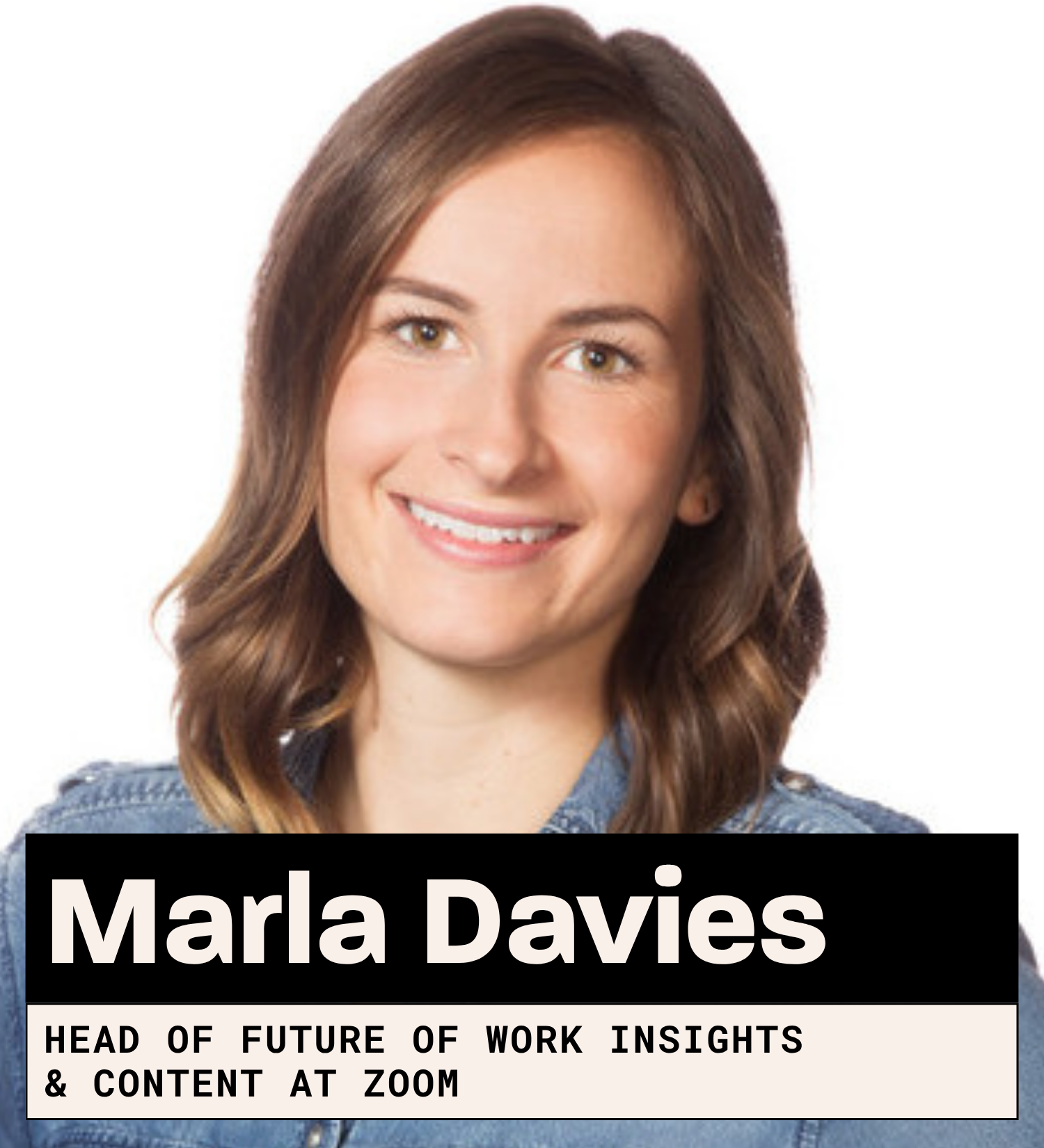 Marla Davies, Head of Future of Work Insights & Content at Zoom