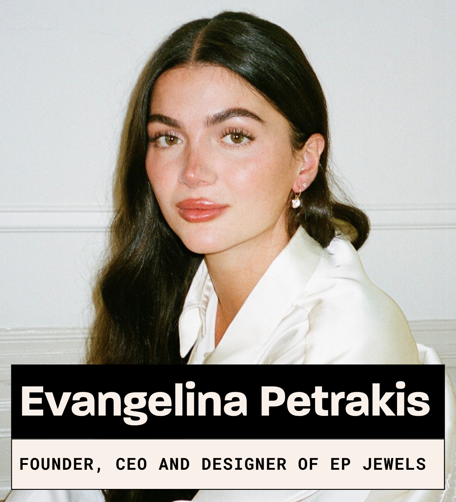 Evangelina Petrakis, Founder, CEO and Designer of EP Jewels