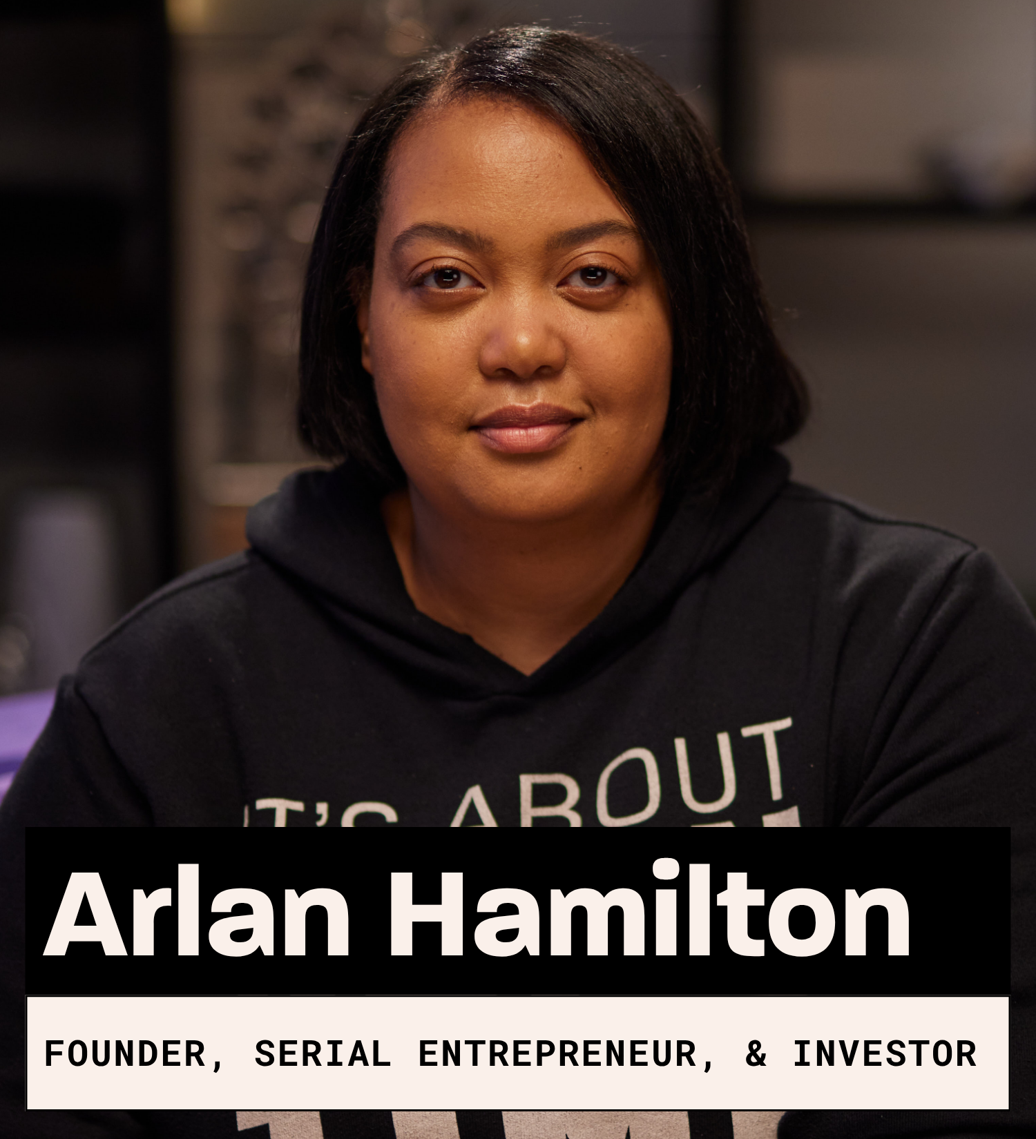 Arlan Hamilton, Founder, Serial Entrepreneur, & Investor