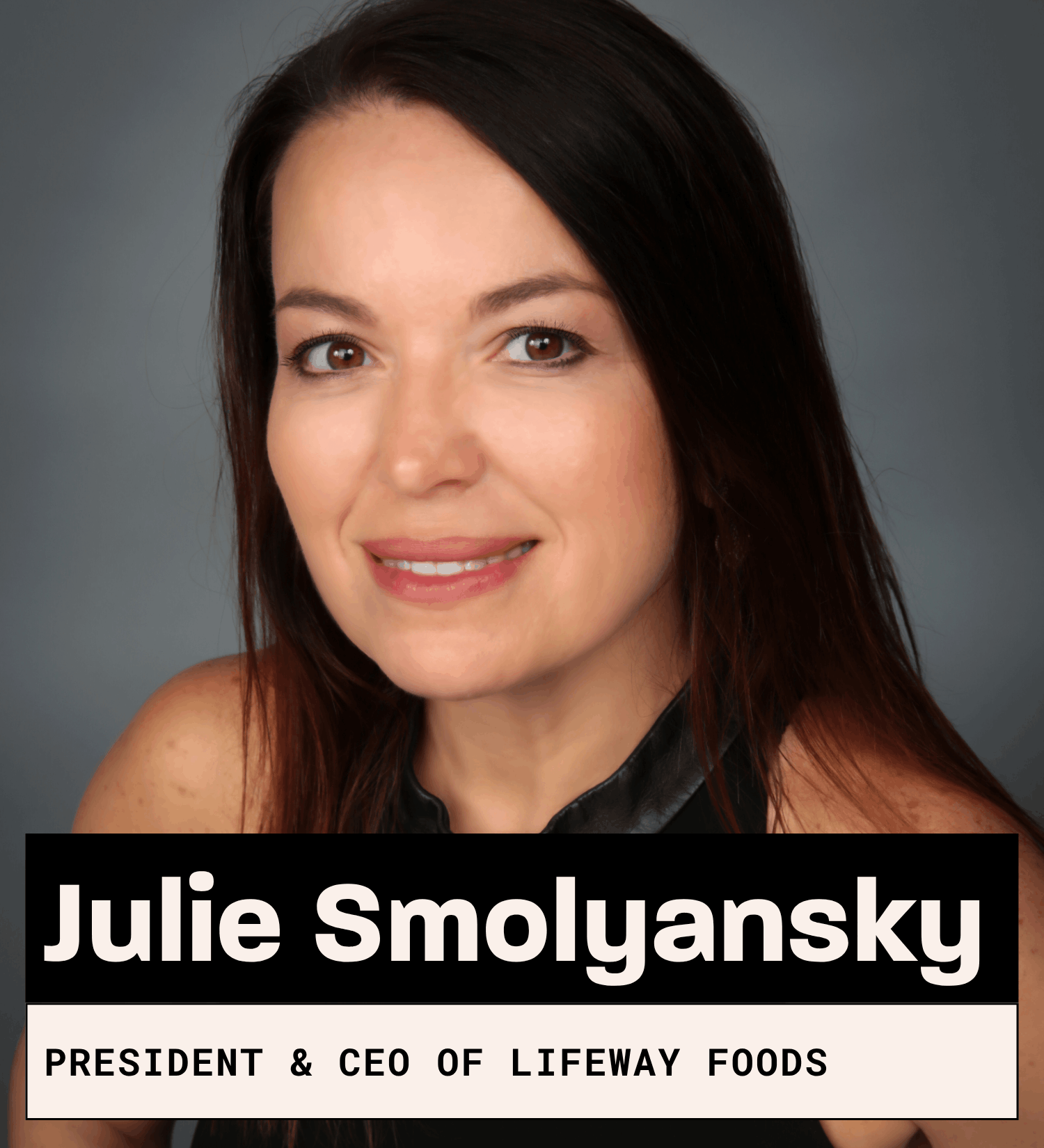 Julie Smolyansky, President & CEO Lifeway Foods