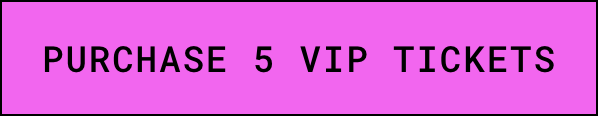 Purchase 5 VIP Tickets