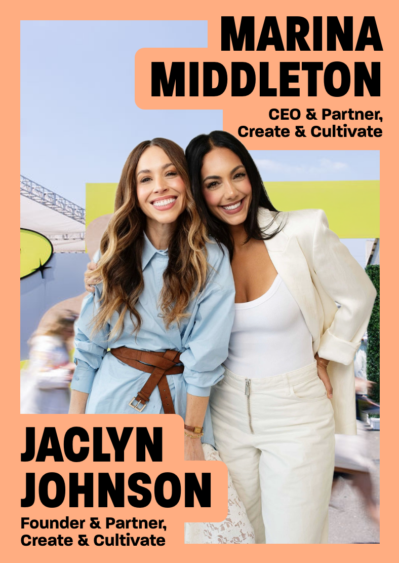 Jaclyn Johnson, Founder & Partner of Create & Cultivate and Marina Middleton, CEO & Partner of Create & Cultivate