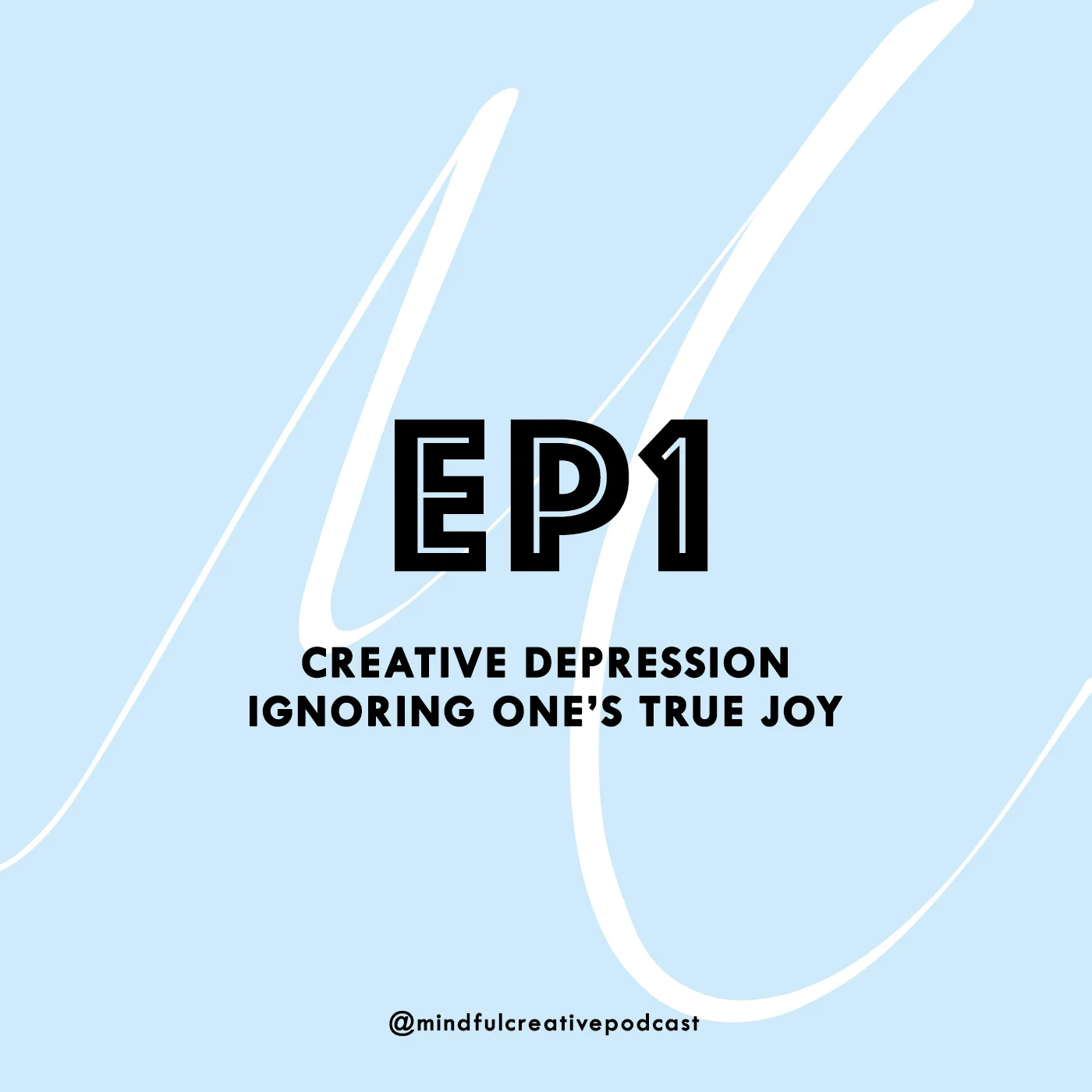 Episode 1 - Creative Depression. Ignoring One's True Joy. episode artwork