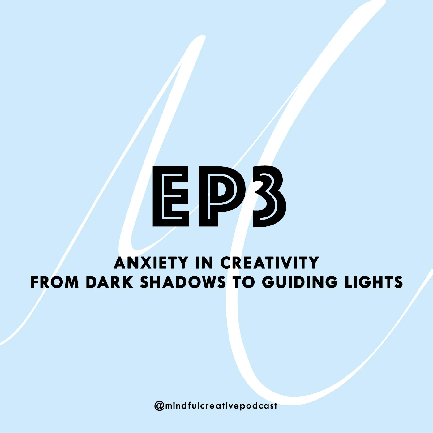 Episode 3 - Anxiety in Creativity. Dark Shadows to Guiding Lights. episode artwork