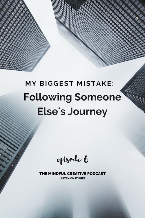 Episode 6 - The biggest mistake I’ve made: Following someone else’s journey.