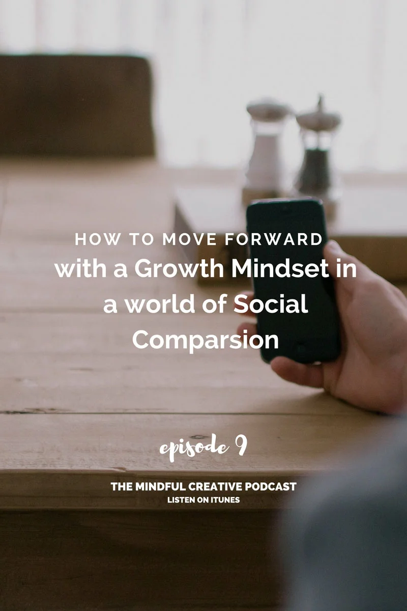 The Mindful Creative | EP9: How To Move Forward With A Growth Mindset In a World of Social Comparison with Ellen Jackson