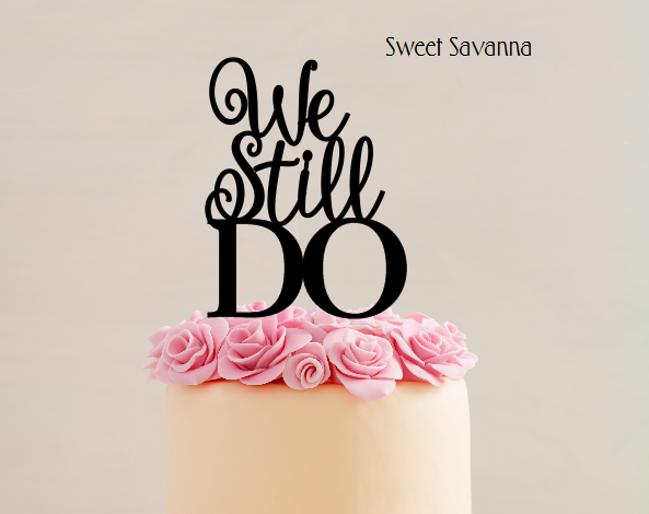 we-still-do-cake-topper.png
