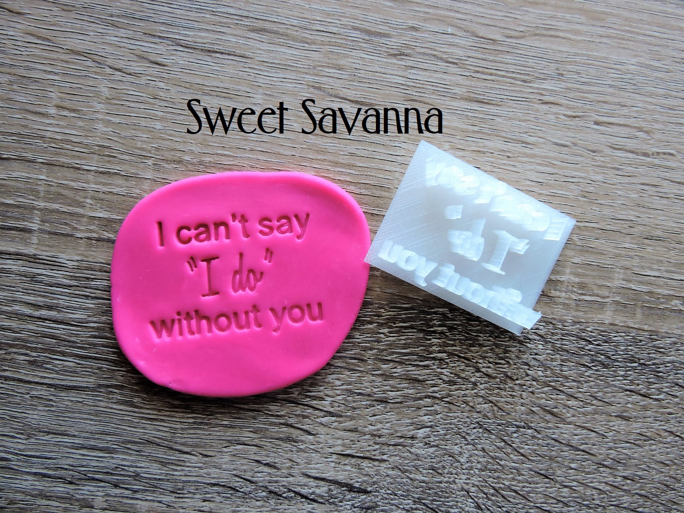 i-cant-say-i-do-eithout-you-fondant-embosser.JPG