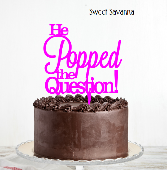 he-popped-the-question-cake-topper.png