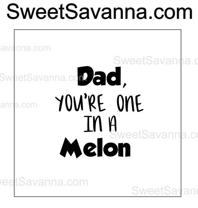 dad-your-one-in-a-melon-debosser.jpg