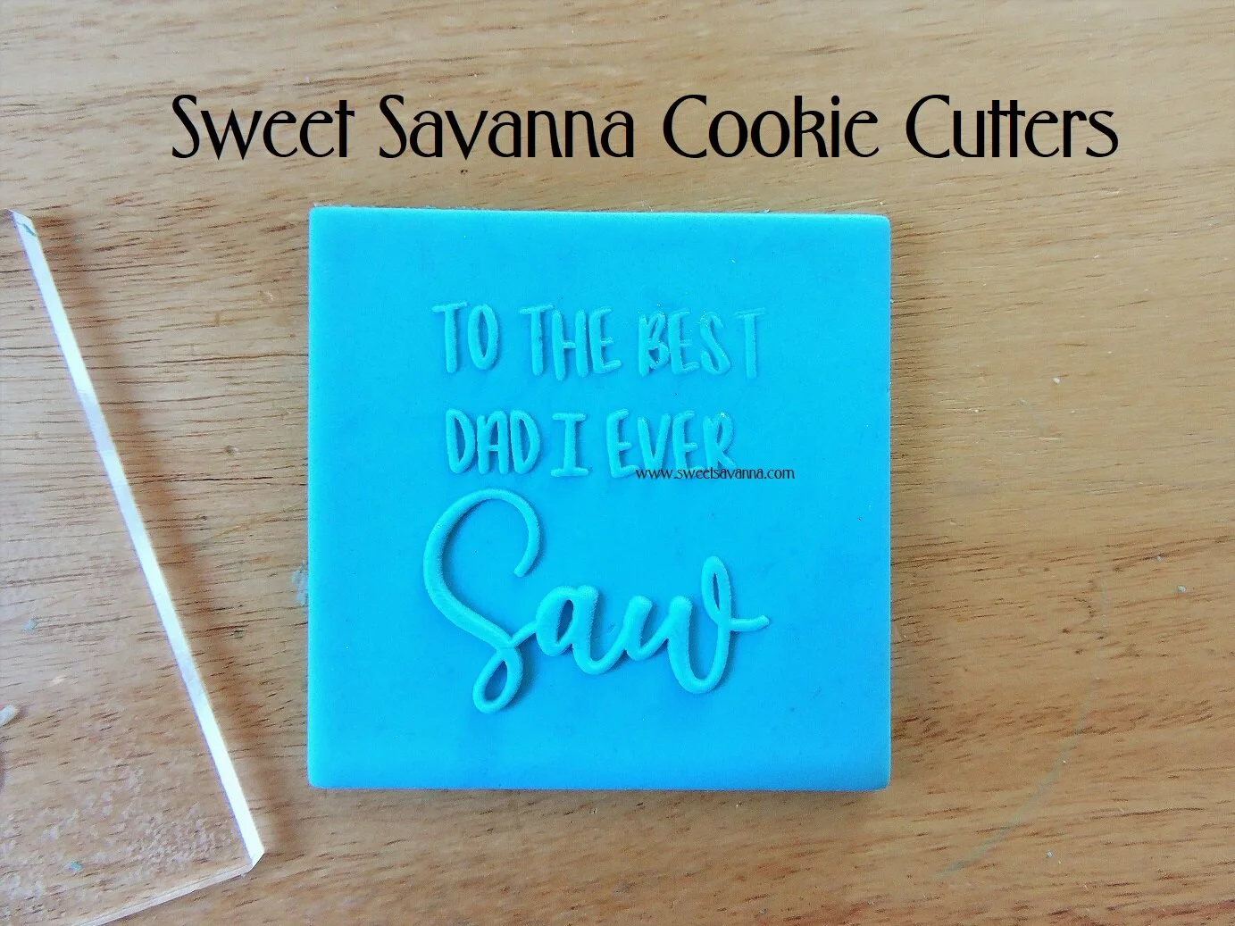 to-the-best-dad-i-ever-saw-debosser-fondant.JPG