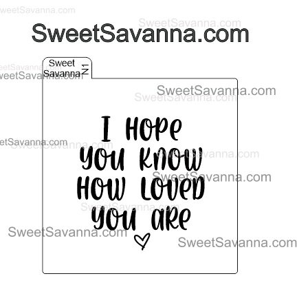 i-hope-you-know-how-loved-you-are-fondant-debosser.png