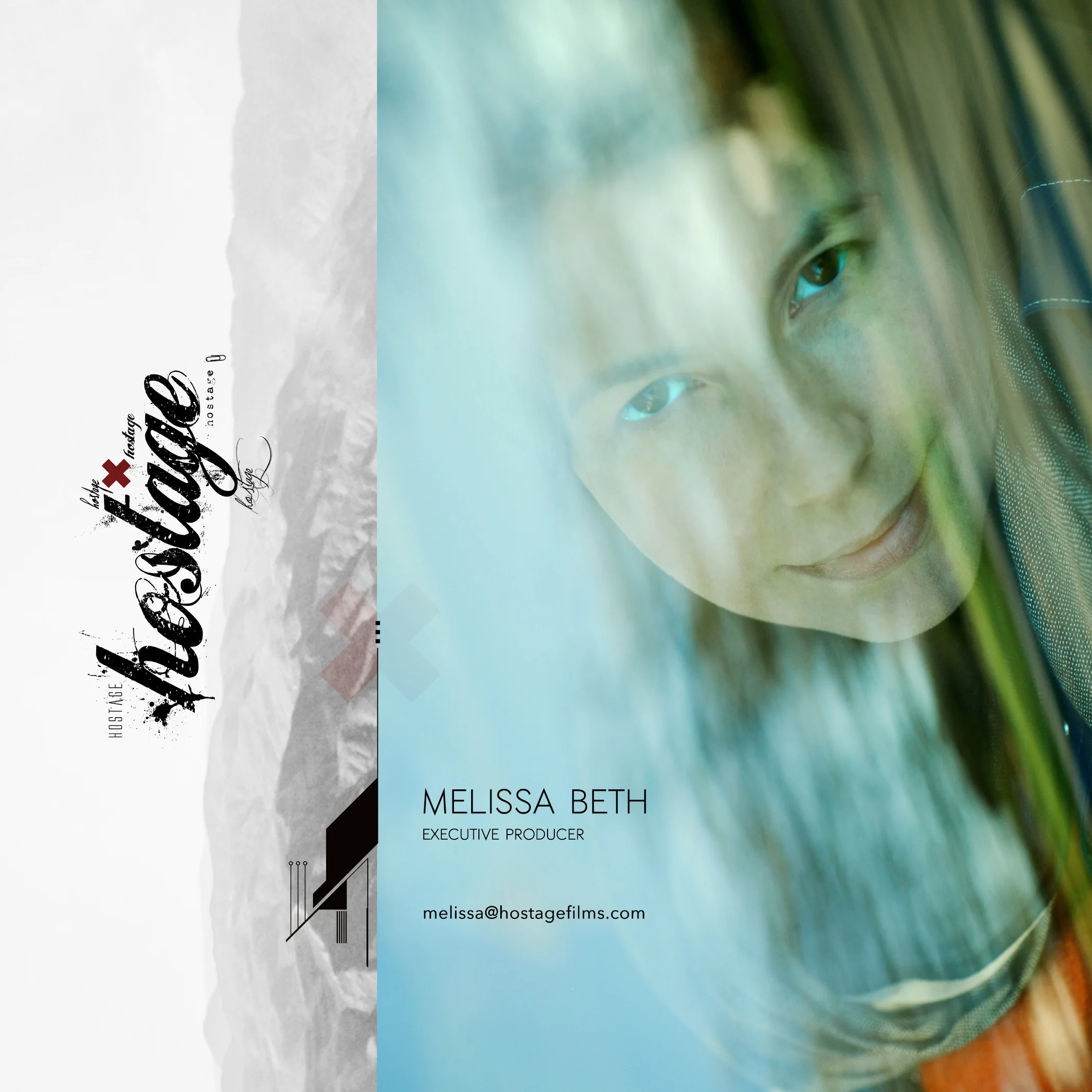 MELISSA BETH FOUNDER/EXECUTIVE PRODUCER 917-885-5367 MELISSA@HOSTAGEFILMS.COM