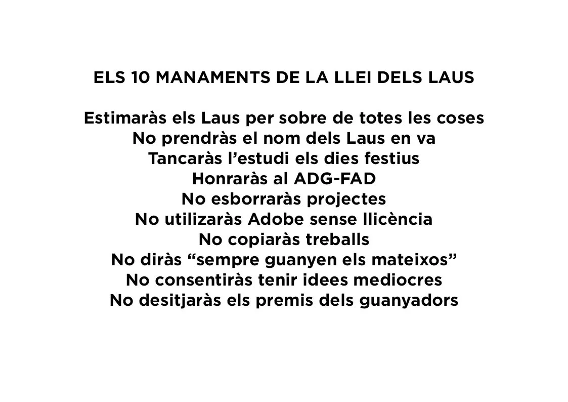  Los nuevos mandamientos adaptados a la ley de los Laus.  Querrás los Laus sobre todas las cosas · No dirás en nombre de los Laus en vano · Cerrarás el estudio en los días festivos · Honrarás ADG-FAD · No borrarás proyectos · No utilizarás Adobe sin 