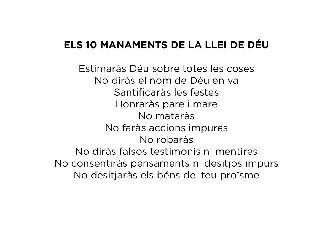  Los 10 mandamientos de Dios, son los que cambiamos.  Querrás a Dios sobre todas las cosas · No dirás en nombre de Dios en vano · Sacrificarás las fiestas · Honrarás a tu padre y a tu madre · No mataras · No harás acciones impuras · No robarás · No d