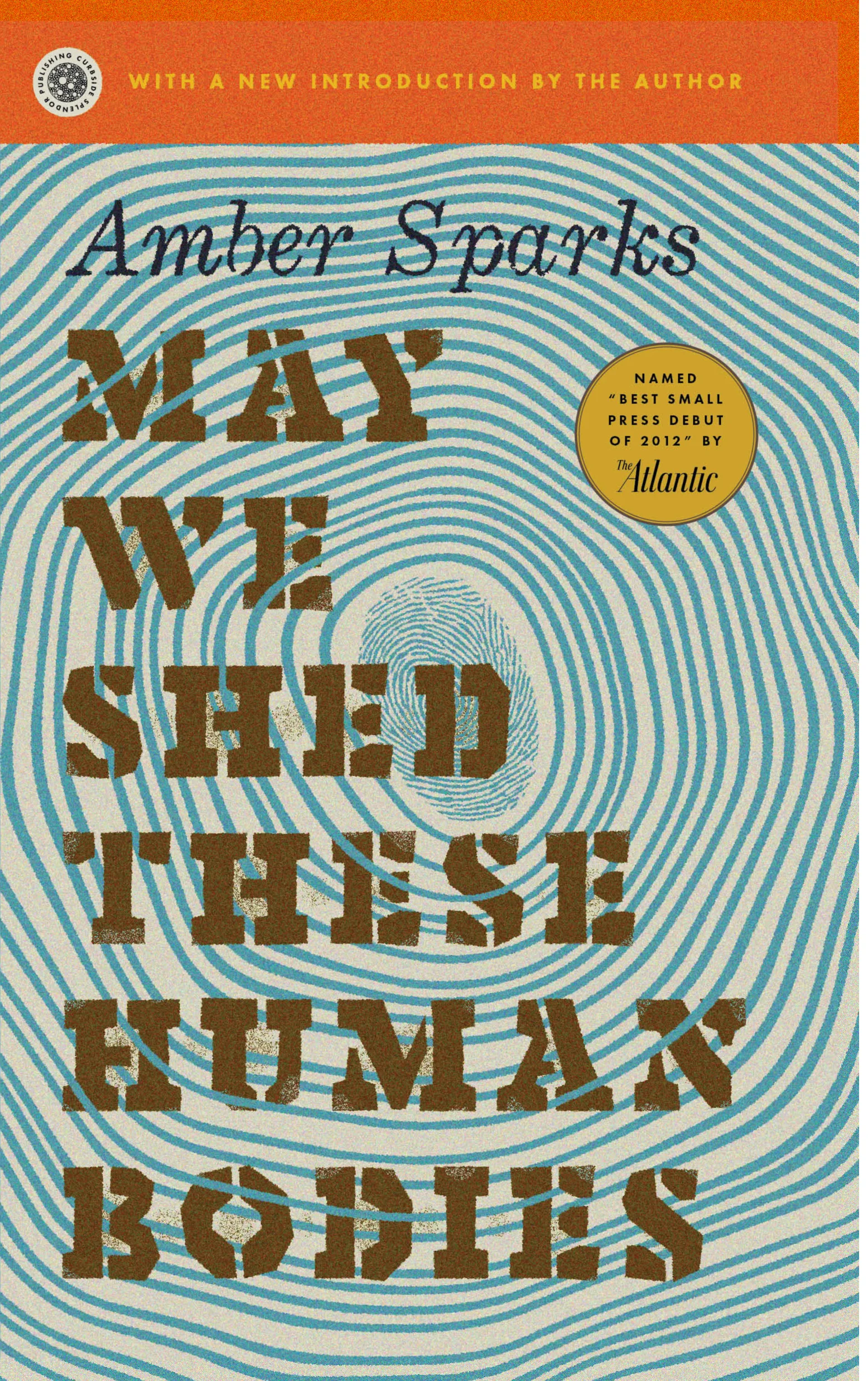 The Second Edition of Amber Sparks' MAY WE SHED THESE HUMAN BODIES - Available Now!