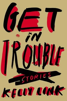 Review: Get in Trouble by Kelly Link