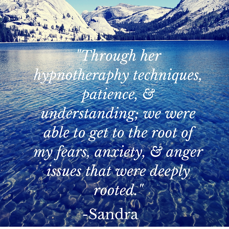 -Through her hypnotheraphy techniques, patience, & understanding; we were able to get to the root of my fears, anxiety, & anger issues that were deeply rooted.-.jpg