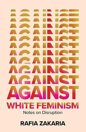 August Book Club: Against White Feminism: Notes on Disruption