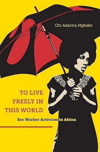 February Book Club: To Live Freely in This World: Sex Worker Activism in Africa