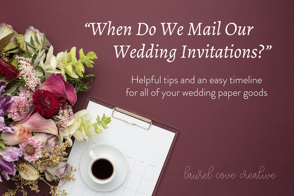 When Do We Mail Our Wedding Invitations? — Laurel Cove Creative ...
